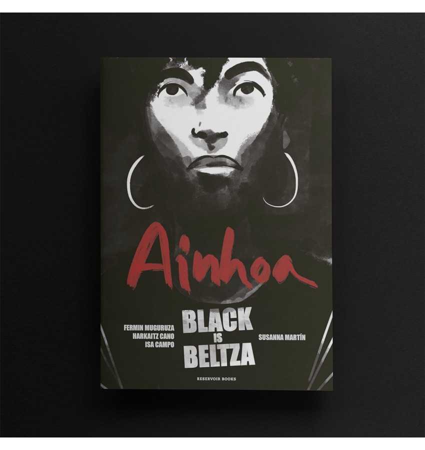 BLACK IS BELTZA: AINHOA FERMIN MUGURUZA , HARKAITZ CANO