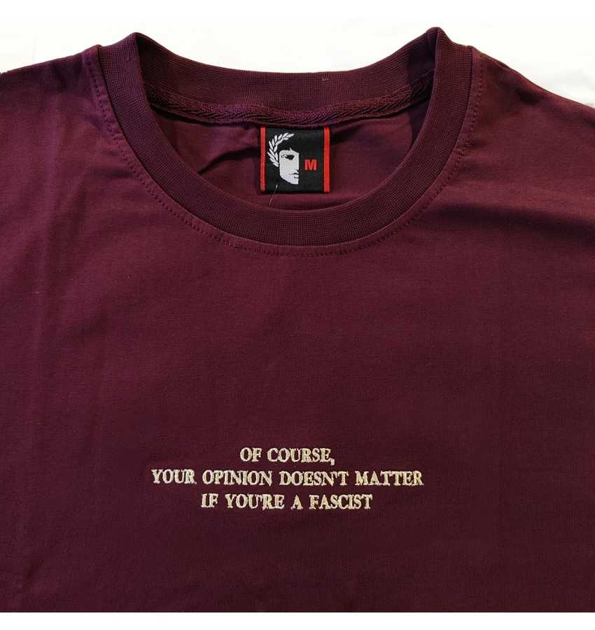 Camiseta granate "Your opinion doesn't matter" Unisex